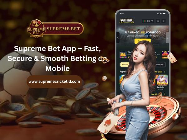 Supreme Bet App – Fast, Secure & Smooth Betting on Mobile