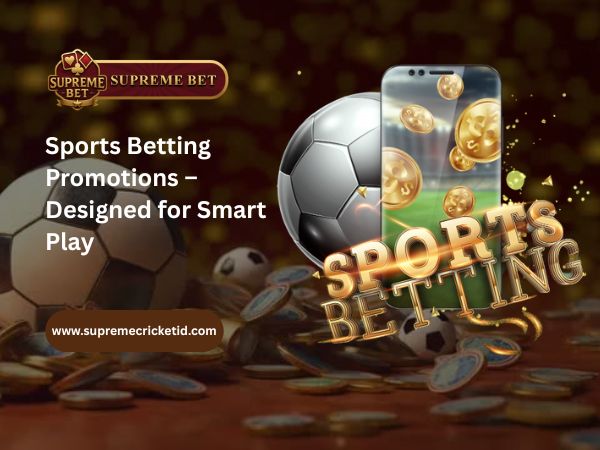 Sports Betting Promotions – Designed for Smart Play