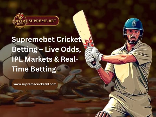 Supremebet Cricket Betting – Live Odds, IPL Markets & Real-Time Betting
