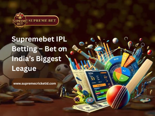 Supremebet IPL Betting – Bet on India’s Biggest League